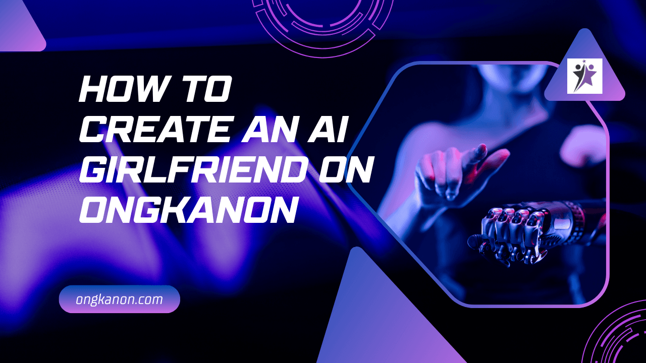 Featured image for How to Create an AI Girlfriend on Ongkanon